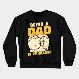 Father's Day Being a Dad is an Honor Papa is Priceless Daddy Crewneck Sweatshirt